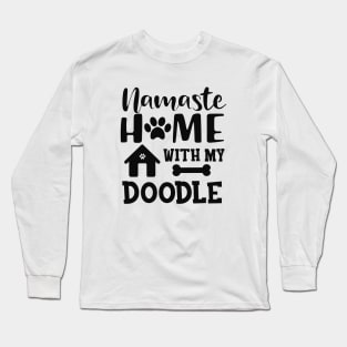 Doodle Dog - Namaste home with my doodle Long Sleeve T-Shirt